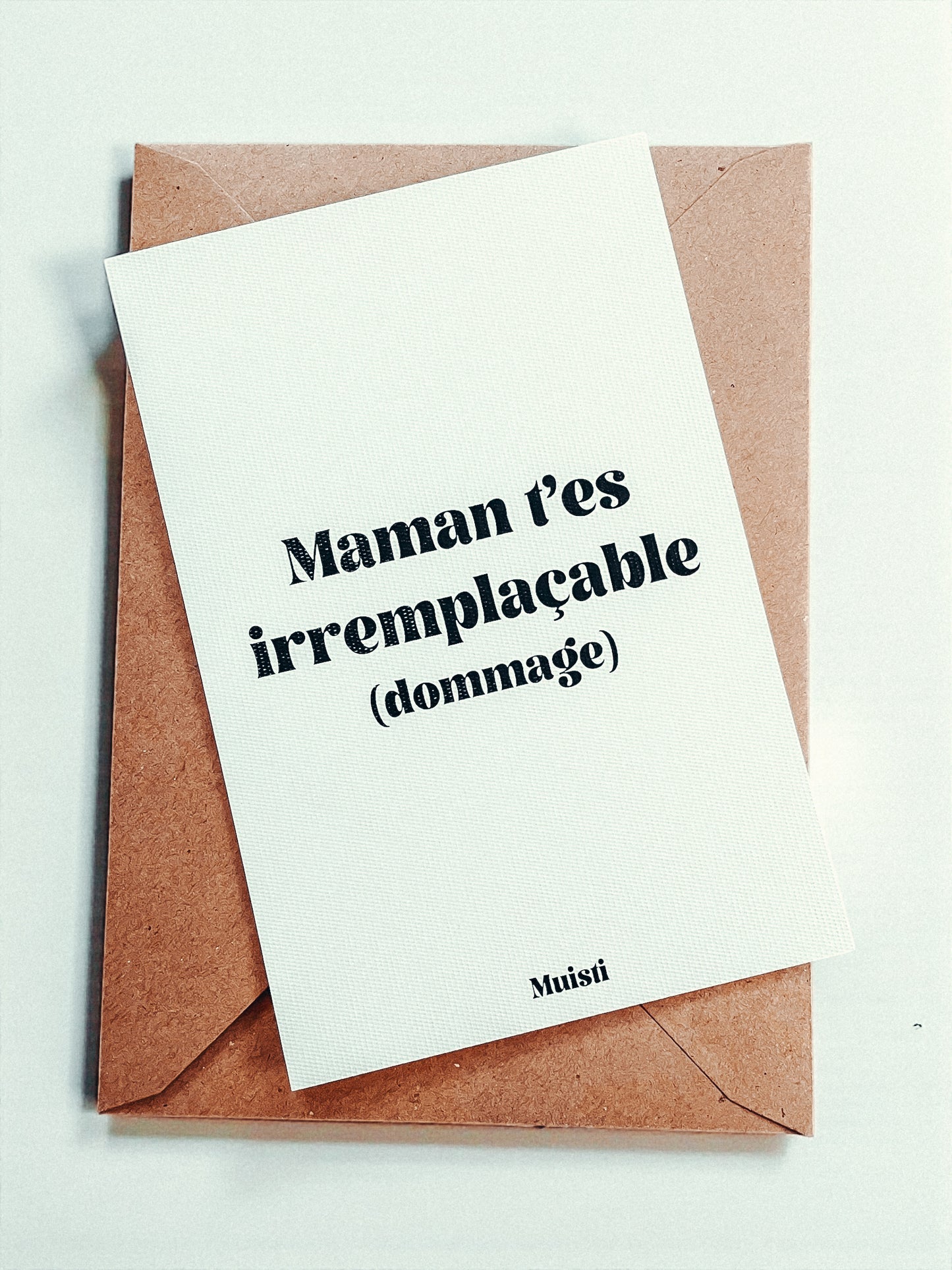 Carte à message - Maman t'es irremplaçable (dommage)