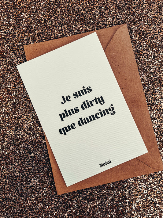 Carte postale - Je suis plus dirty que dancing