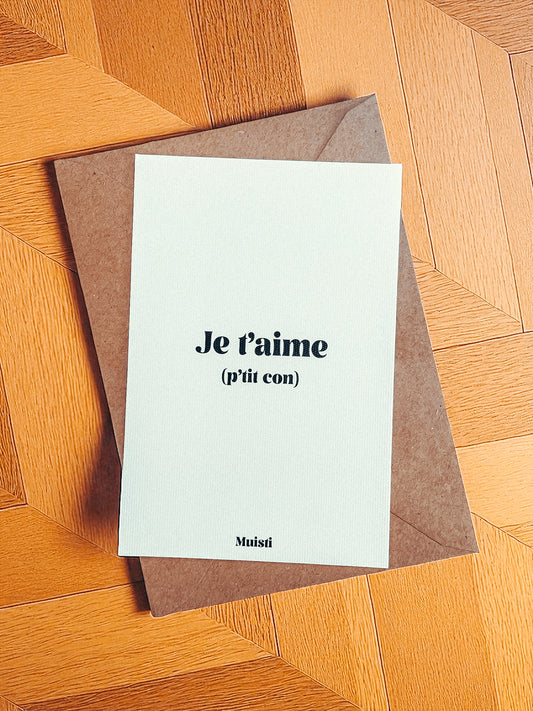 Carte postale - Je t'aime (p'tit con)
