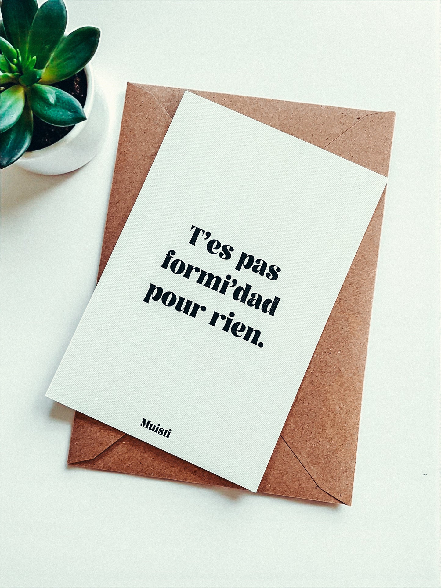 Carte postale - T'es pas formi'dad pour rien