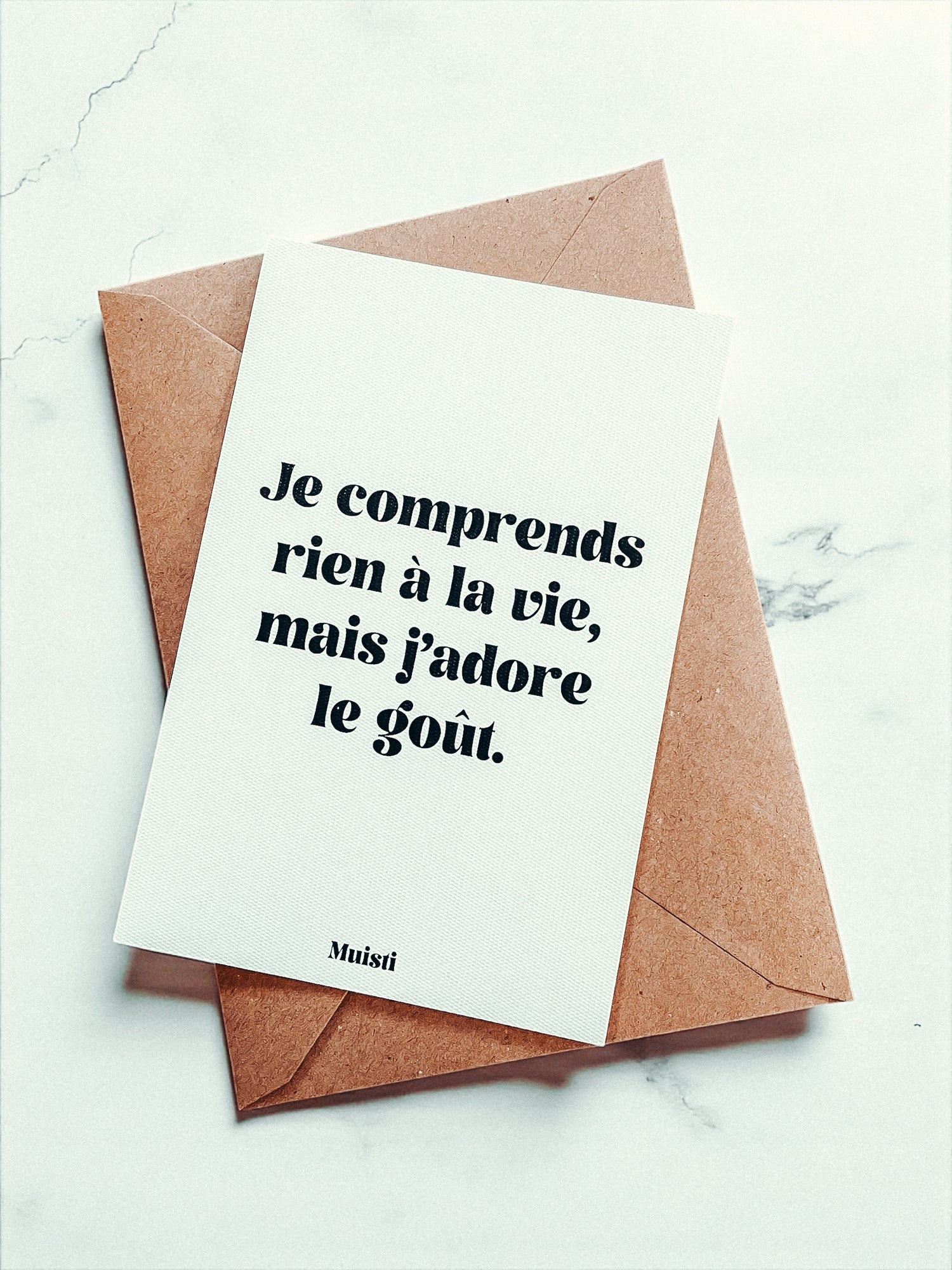 Carte postale à message - Je comprends rien à la vie mais j'adore le goût