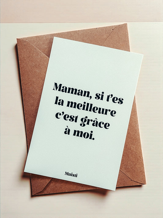 Carte postale à message - Maman si t'es la meilleure c'est grâce à moi