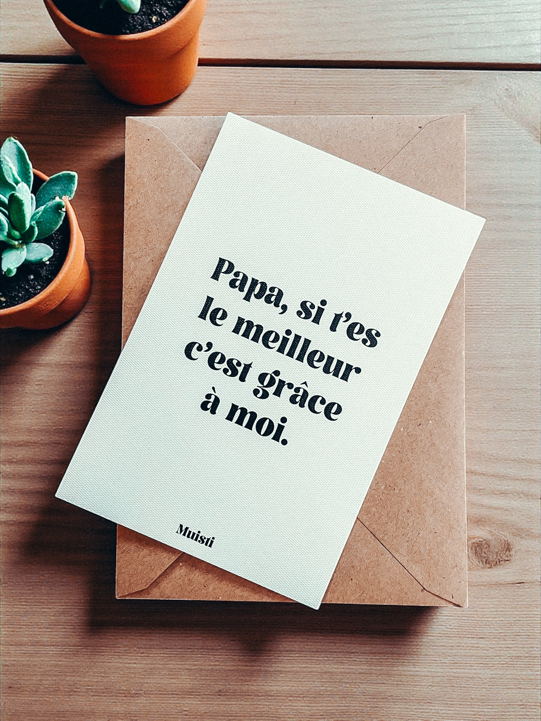 Carte postale à message - Papa si t'es le meilleur c'est grâce à moi