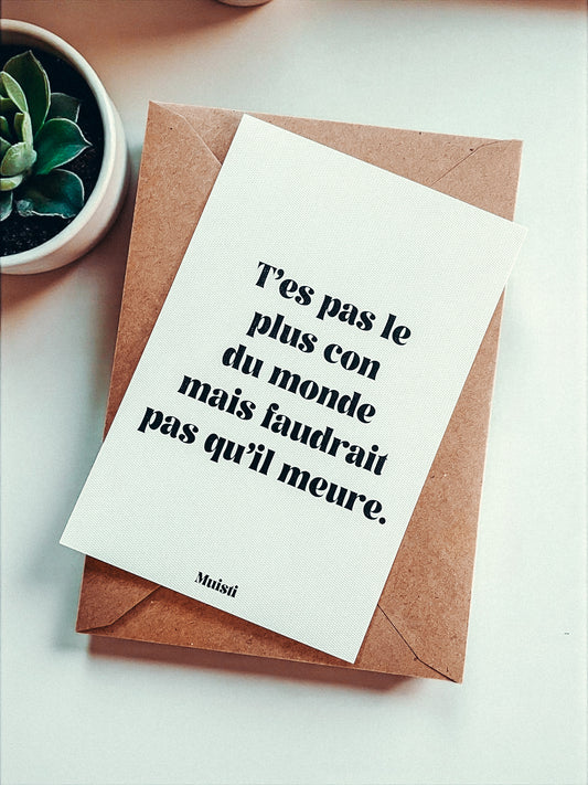 Carte postale à message - T'es pas le plus con du monde
