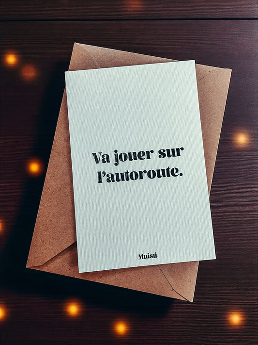 Carte postale à message - Va jouer sur l'autoroute