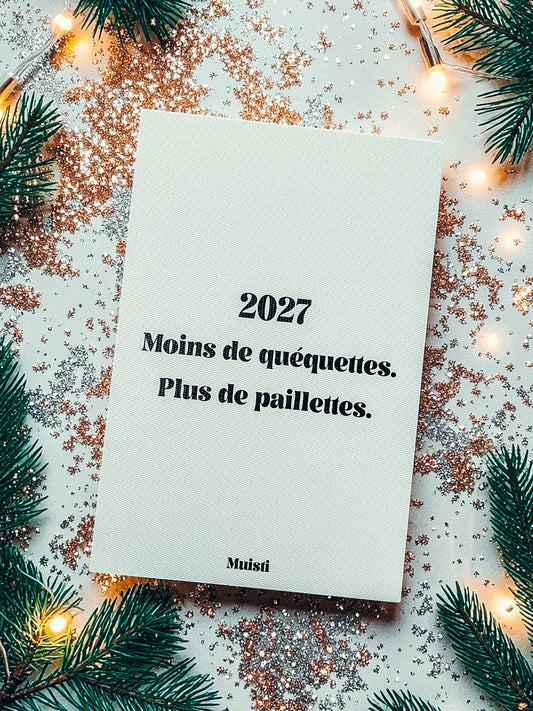 Carte postale message - 2027 moins que quéquettes. Plus de paillettes.