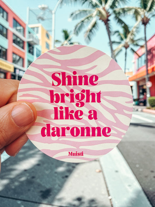 Sticker - Shine bright like a daronne
