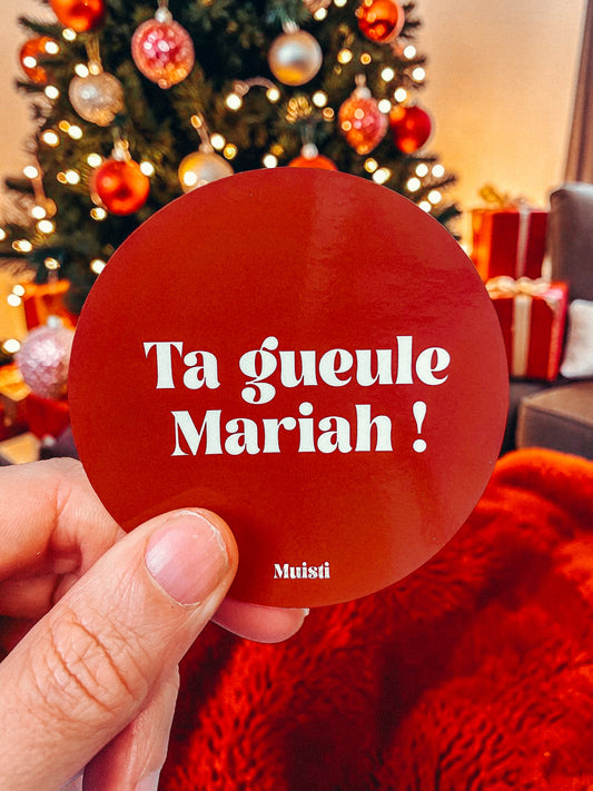 Sticker - Ta gueule Mariah !